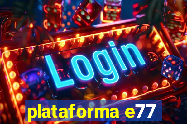 plataforma e77